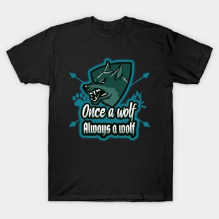 Once a wolf always a wolf T-Shirt